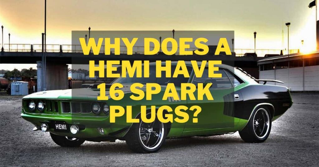 Why Does A Hemi Have 16 Spark Plugs? Reasons And Benefits
