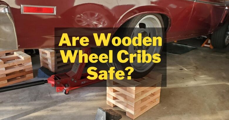 Are wooden wheel cribs safe?
