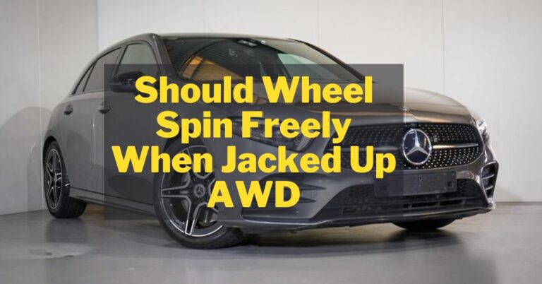 Should Wheel Spin Freely When Jacked Up AWD