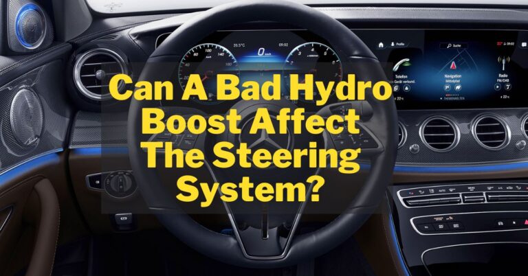 Can A Bad Hydro Boost Affect The Steering System?
