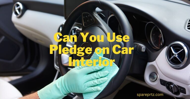 Can You Use Pledge on Car Interior: Impact of Pledge on Different Parts of Car