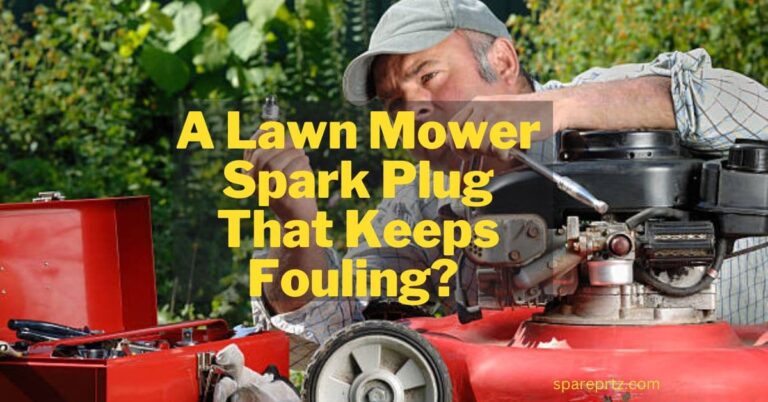 Why Does My Lawn Mower Spark Plug Keep Fouling?