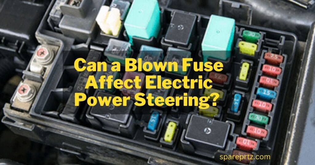 Can A Blown Fuse Affect Power Steering? Know Here!!