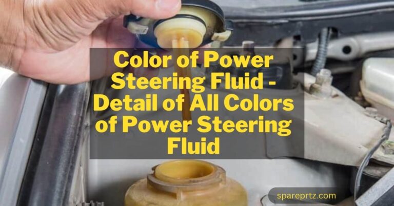 Color of Power Steering Fluid – Detail of All Colors of Power Steering Fluid