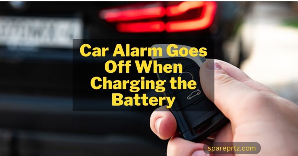 Car Alarm Goes Off When Charging Battery