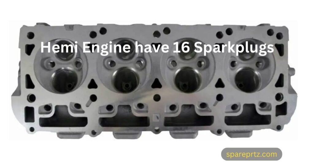 Hemi Engine have 16 Sparkplugs