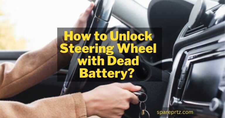 How to Unlock Steering Wheel with Dead Battery? – 5 Easy Methods