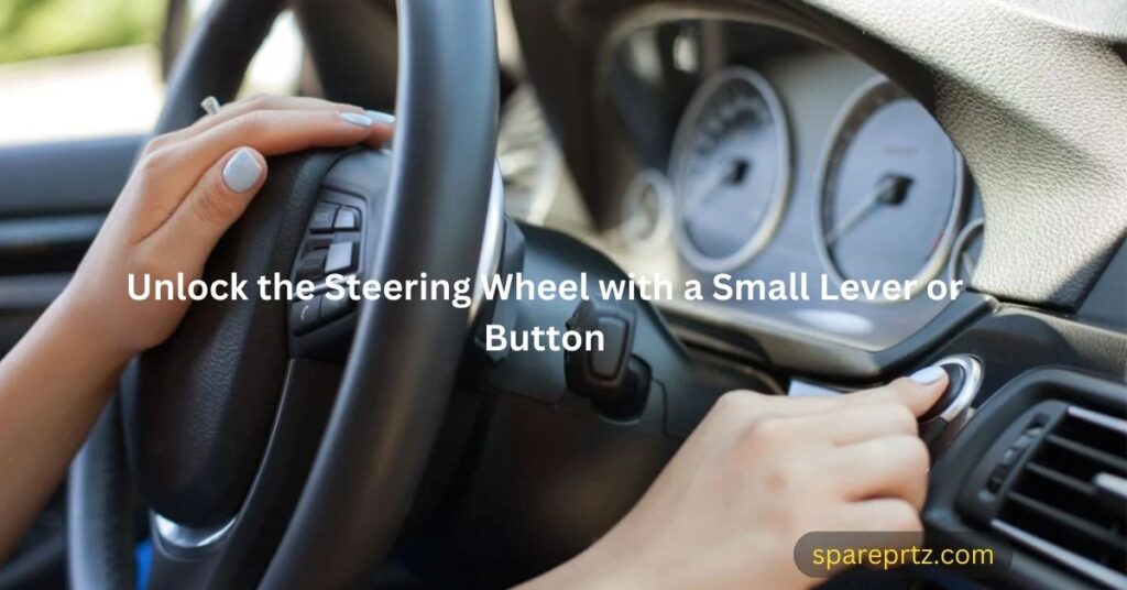 Unlock the Steering Wheel with a Small Lever or Button