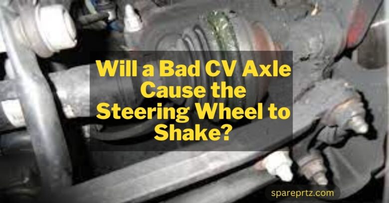 Will a Bad CV Axle Cause the Steering Wheel to Shake?