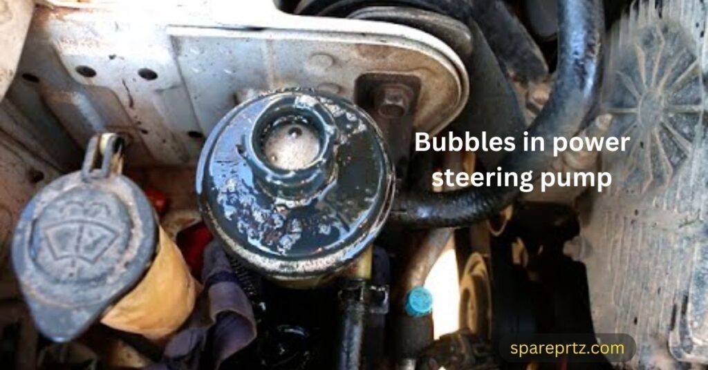 Bubbles in power steering pump