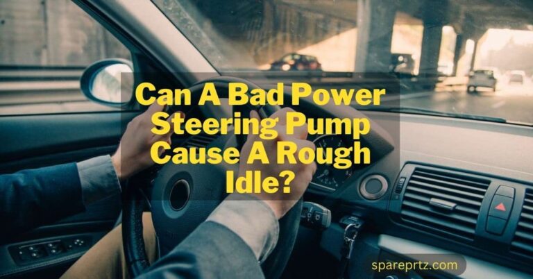 Can A Bad Power Steering Pump Cause A Rough Idle? Causes and Fixes in 2024