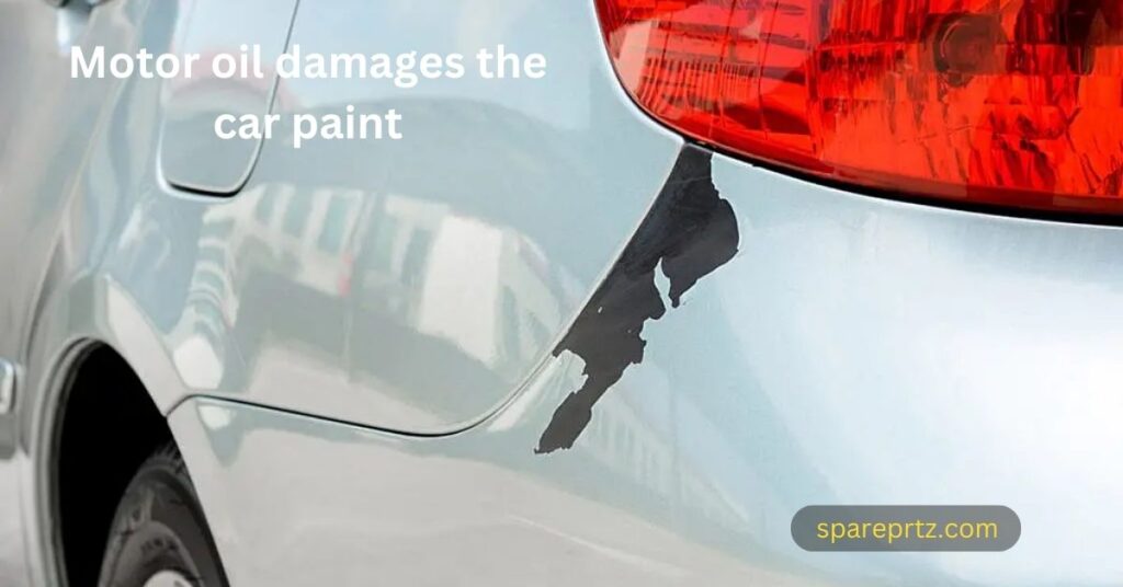 Motor oil damages the car paint