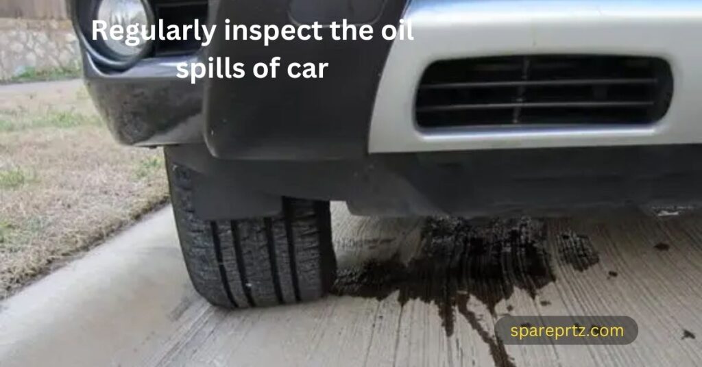 Regularly inspect the oil spills of car