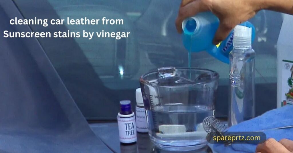 cleaning car leather from Sunscreen stains by vinegar 